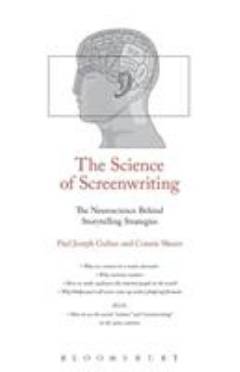 The science of screenwriting : the neuroscience behind storytelling strategies