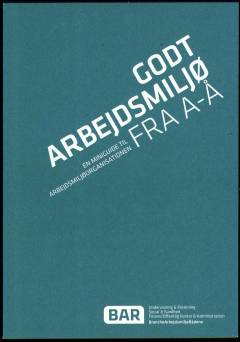 Godt arbejdsmiljø fra A-Å : en miniguide til arbejdsmiljøorganisationen