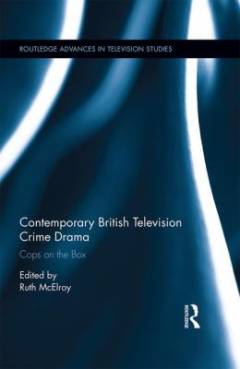 Contemporary British television crime drama : cops on the box