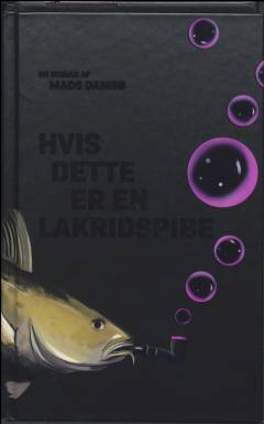 Hvis dette er en lakridspibe : en roman