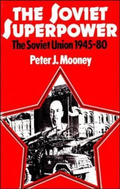 The Soviet superpower : the Soviet Union 1945-80