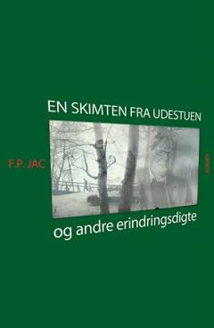 En skimten fra udestuen & andre erindringsdigte
