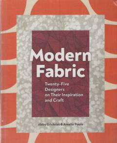 Modern fabric : twenty-five designers on their inspiration and craft