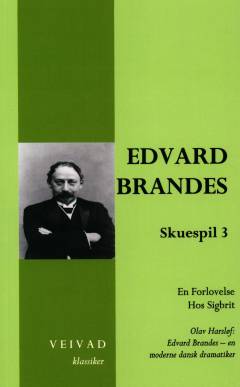 Skuespil. [Bind] 3 : En forlovelse. Hos Sigbrit: Edvard Brandes : en moderne dramatiker
