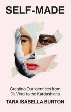 Self-made : creating our identities from Da Vinci to the Kardashians