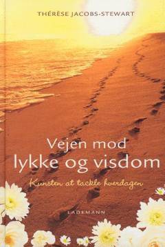 Vejen mod lykke og visdom : kunsten at tackle hverdagen
