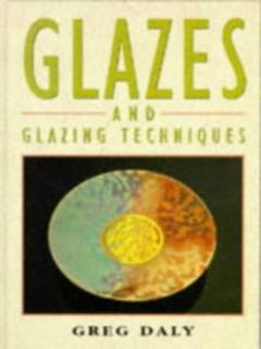 Glazes and glazing techniques : a glaze journey