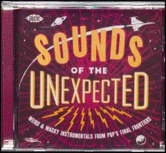 Sounds of the unexpected : weird & wacky instrumentals from pop's final frontiers