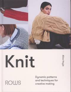 Knit : dynamic patterns and techniques for creative making