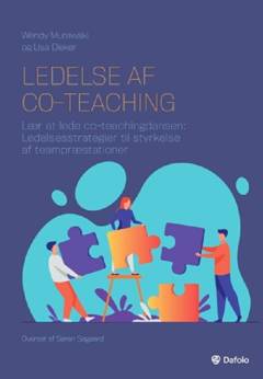 Ledelse af co-teaching : lær at lede co-teachingdansen - ledelsesstrategier til bedre teampræstationer