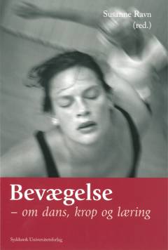 Bevægelse : om dans, krop og læring