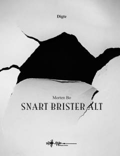 Snart brister alt : digte