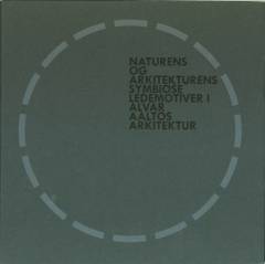 Naturens og arkitekturens symbiose : ledemotiver i Alvar Aaltos arkitektur
