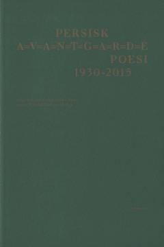 Persisk A=V=A=N=T=G=A=R=D=E poesi 1930-2015