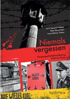 Niemals vergessen : Vergangenheitsbewältigung 1945 bis heute
