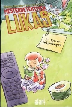 Mesterdetektiven Lukas. Bind 5 : Fjernbetjeningen