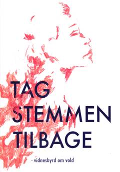 Tag stemmen tilbage : vidnesbyrd om vold