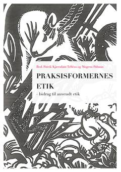 Praksisformernes etik : bidrag til anvendt etik