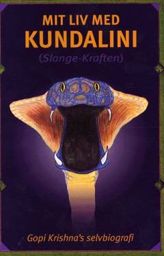 Mit liv med kundalini (slange-kraften) : Gopi Krishna's selvbiografi