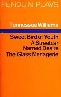 Sweet bird of youth: A streetcar named Desire: The glass menagerie