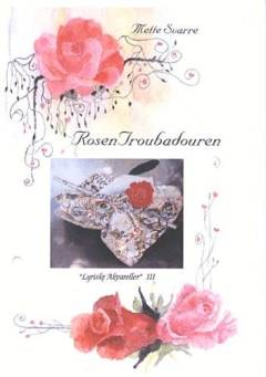 Lyriske akvareller. Bind 3 : Rosentroubaduren