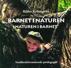 Barnet i naturen - naturen i barnet : sundhedsfremmende pædagogik