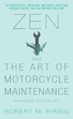 Zen and the art of motorcycle maintenance : an inquiry into values