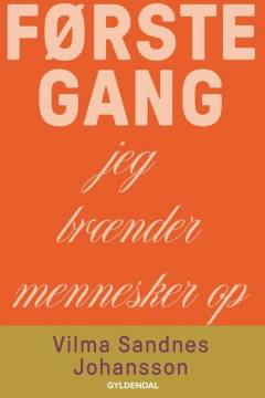 Første gang - jeg brænder mennesker op