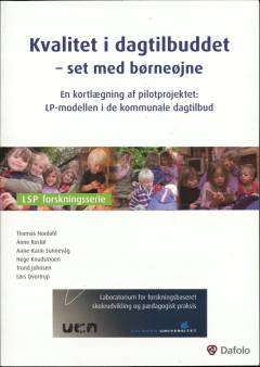 Kvalitet i dagtilbuddet - set med børneøjne : en kortlægning af pilotprojektet: LP-modellen i de kommunale dagtilbud