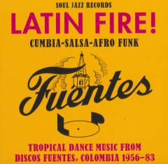 Latin fire! : cumbia-salsa-afro funk : tropical dance music from Discos Fuentes, Colombia 1956-83