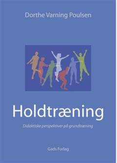 Holdtræning : didaktiske perspektiver på grundtræning