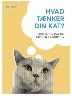 Hvad tænker din kat? : forstå din kat og giv den et godt liv
