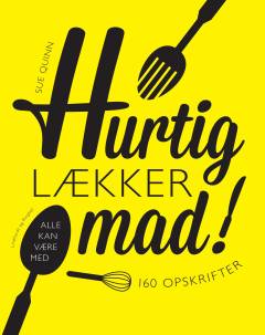 Hurtig lækker mad! : 160 opskrifter - alle kan være med