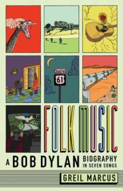 Folk music : a Bob Dylan biography in seven songs