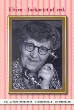 Elvira - forkortet af red. : fru Elvira Mortensen in memoriam