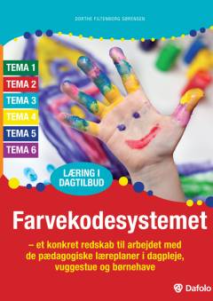 Farvekodesystemet : et konkret redskab til arbejdet med de pædagogiske læreplaner i dagpleje, vuggestue og børnehave