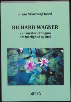 Richard Wagner : en mysteriereligion om kærlighed og død
