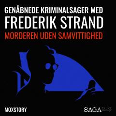 Genåbnede kriminalsager med Frederik Strand. Morderen uden samvittighed