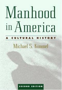 Manhood in America : a cultural history