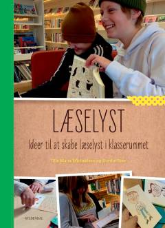 Læselyst : ideer til at skabe læselyst i klasserummet