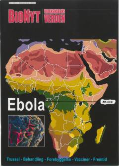 Ebola : trussel, behandling, forebyggelse, vacciner, fremtid