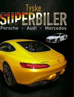 Tyske superbiler : Porsche, Audi, Mercedes