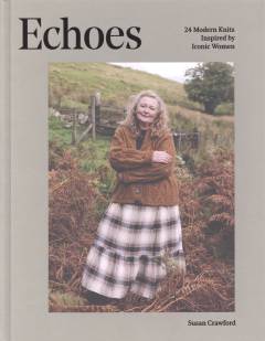 Echoes : 24 modern knits inspired by iconic women