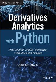 Derivatives analytics with Python : data analysis, models, simulation, calibration and hedging