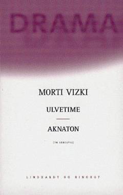 Ulvetime & Aknaton : to skuespil