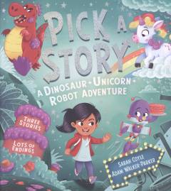 Pick a story - a dinosaur + unicorn + robot adventure