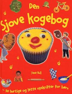 Den sjove kogebog : 50 hurtige og lette opskrifter for børn