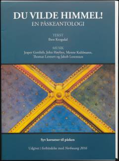 Du vilde himmel : en påskeantologi : syv korsatser til påsken