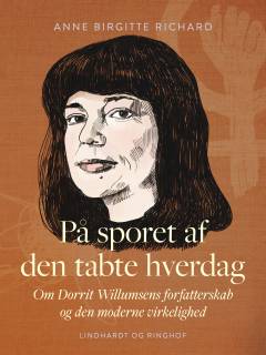 På sporet af den tabte hverdag : om Dorrit Willumsens forfatterskab og den moderne virkelighed