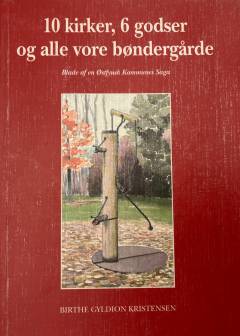 10 kirker, 6 godser og alle vore bøndergårde : blade af en østfynsk kommunes saga